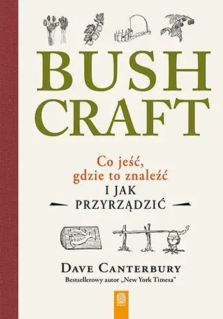 Bushcraft. Co jeść, gdzie to znaleźć i jak przyrządzić? - Dave Canterbury Wyprzedaż
