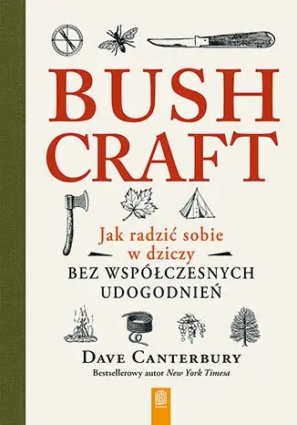 Zamów dziś Bushcraft. Jak radzić sobie w dziczy bez współczesnych udogodnień - Dave Canterbury