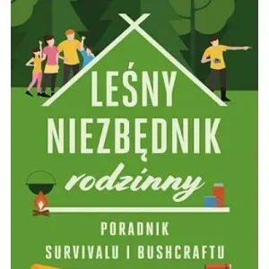 Taniej Leśny niezbędnik rodzinny. Poradnik survivalu i bushcraftu - Paweł Frankowski, Marian Wyrzykowski