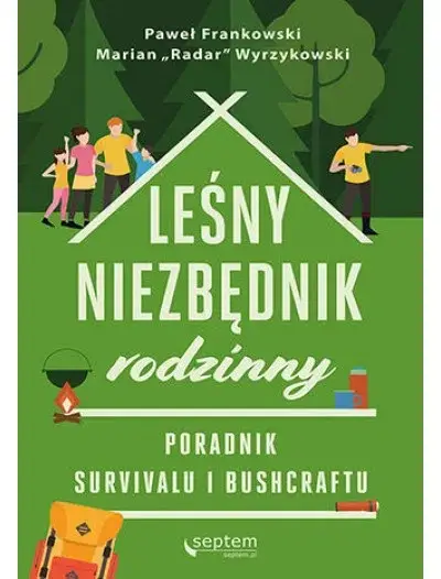 Taniej Leśny niezbędnik rodzinny. Poradnik survivalu i bushcraftu - Paweł Frankowski, Marian Wyrzykowski