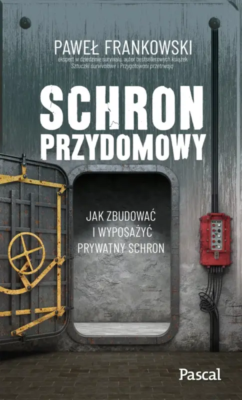 Szybka wysyłka Schron przydomowy. Jak zbudować i wyposażyć prywatny schron - Paweł Frankowski
