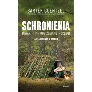 Schronienia, biwaki i improwizowane noclegi - Bartek Guentzel Dodaj do koszyka