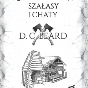Tani Schronienia, szałasy i chaty - D.C. Beard
