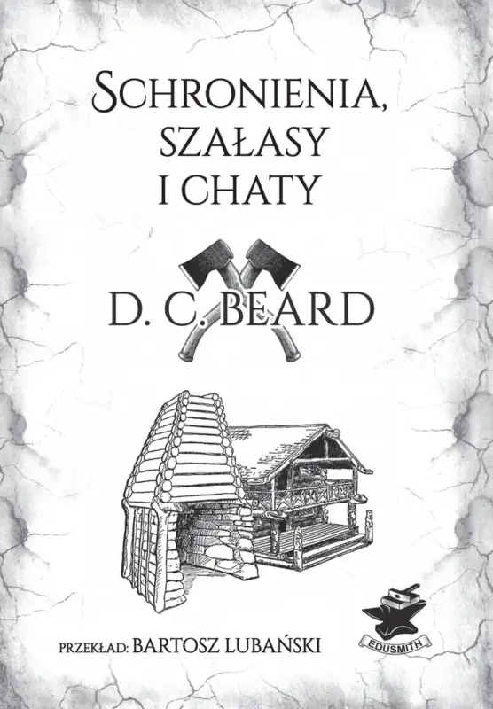 Tani Schronienia, szałasy i chaty - D.C. Beard